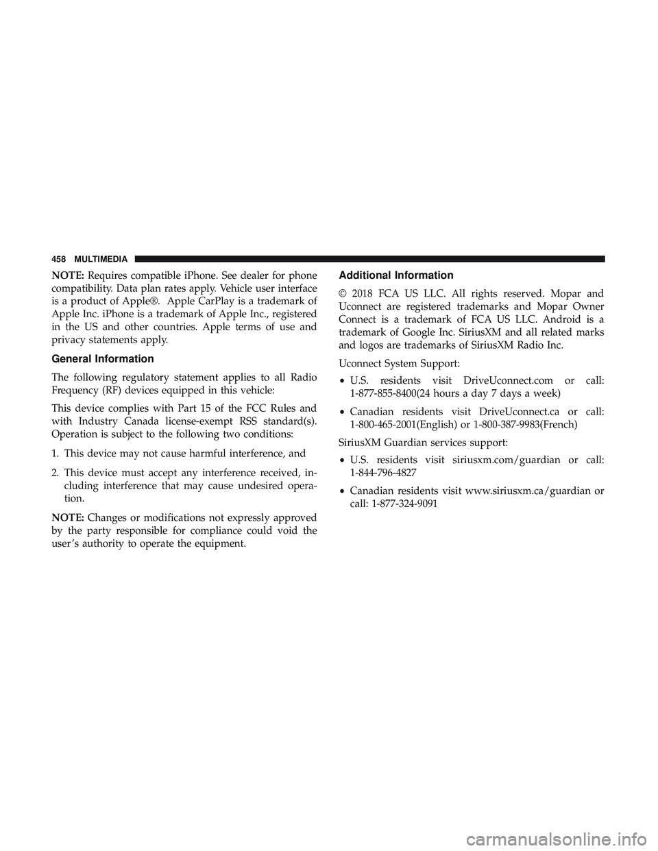 DODGE CHALLENGER SRT 2018  Owners Manual NOTE:Requires compatible iPhone. See dealer for phone
compatibility. Data plan rates apply. Vehicle user interface
is a product of Apple®. Apple CarPlay is a trademark of
Apple Inc. iPhone is a trade