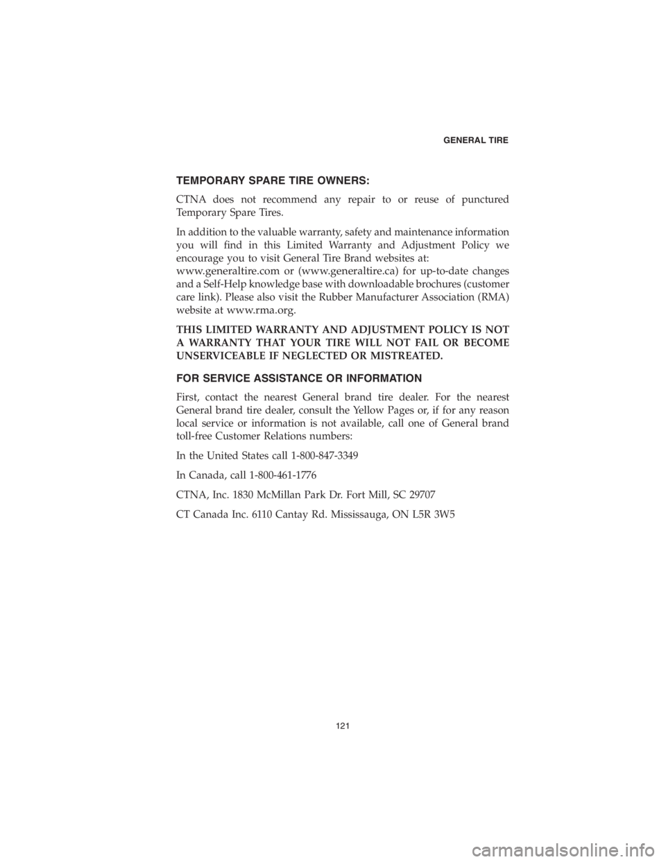 DODGE CHALLENGER SRT 2018  Vehicle Warranty TEMPORARY SPARE TIRE OWNERS:
CTNA does not recommend any repair to or reuse of punctured
Temporary Spare Tires.
In addition to the valuable warranty, safety and maintenance information
you will find i