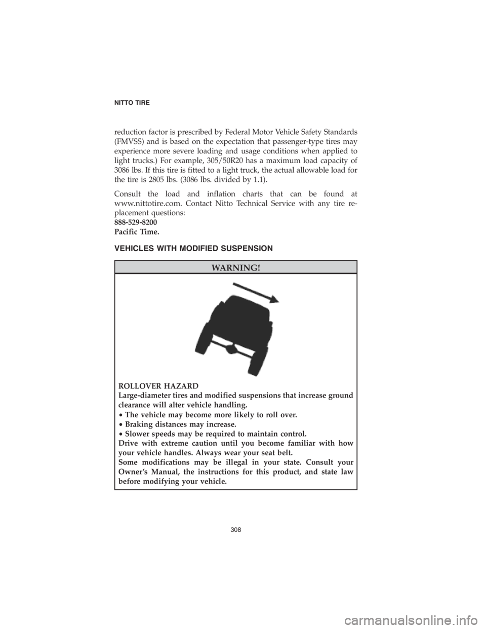 DODGE CHALLENGER SRT 2018 Vehicle Warranty reduction factor is prescribed by Federal Motor Vehicle Safety Standards
(FMVSS) and is based on the expectation that passenger-type tires may
experience more severe loading and usage conditions when DODGE CHALLENGER SRT 2018 Vehicle Warranty reduction factor is prescribed by Federal Motor Vehicle Safety Standards
(FMVSS) and is based on the expectation that passenger-type tires may
experience more severe loading and usage conditions when