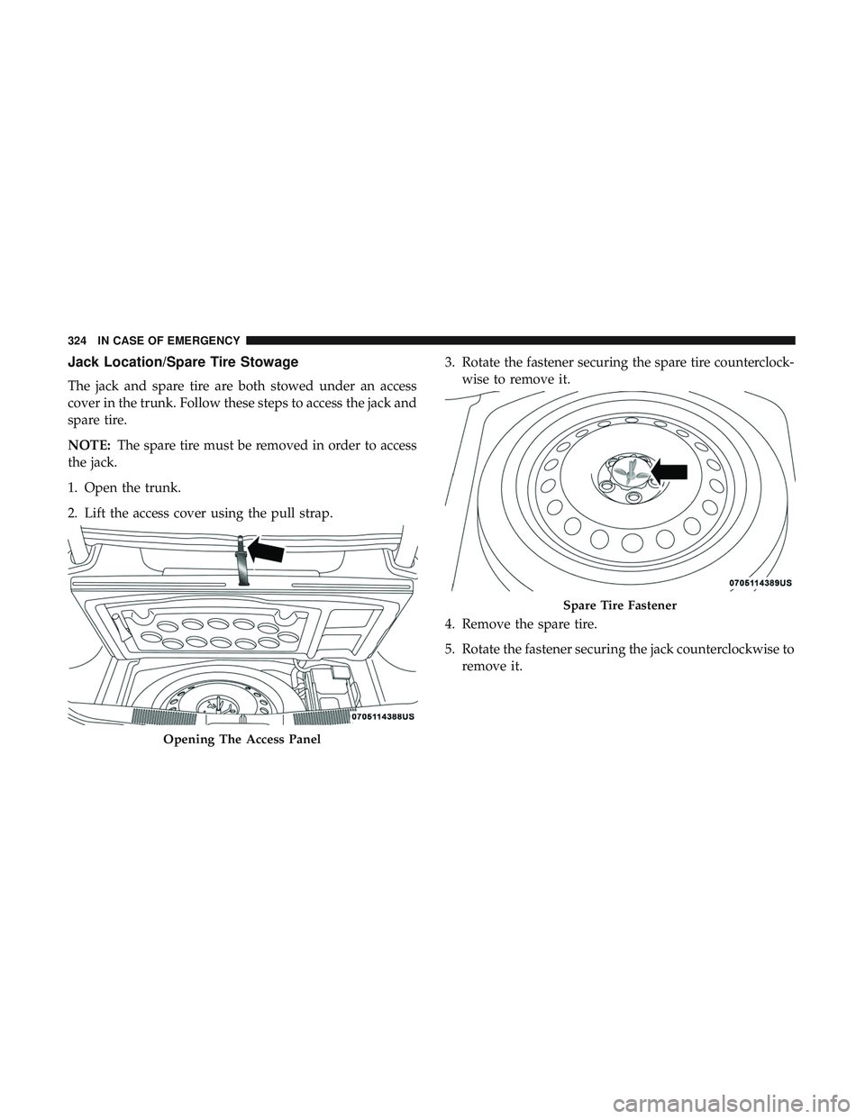 DODGE CHARGER 2018  Owners Manual Jack Location/Spare Tire Stowage
The jack and spare tire are both stowed under an access
cover in the trunk. Follow these steps to access the jack and
spare tire.
NOTE:The spare tire must be removed i