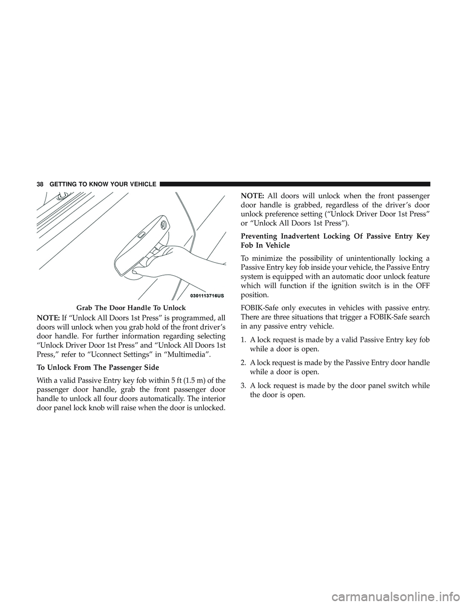 DODGE CHARGER 2018 Owners Guide NOTE:If “Unlock All Doors 1st Press” is programmed, all
doors will unlock when you grab hold of the front driver ’s
door handle. For further information regarding selecting
“Unlock Driver Door DODGE CHARGER 2018 Owners Guide NOTE:If “Unlock All Doors 1st Press” is programmed, all
doors will unlock when you grab hold of the front driver ’s
door handle. For further information regarding selecting
“Unlock Driver Door