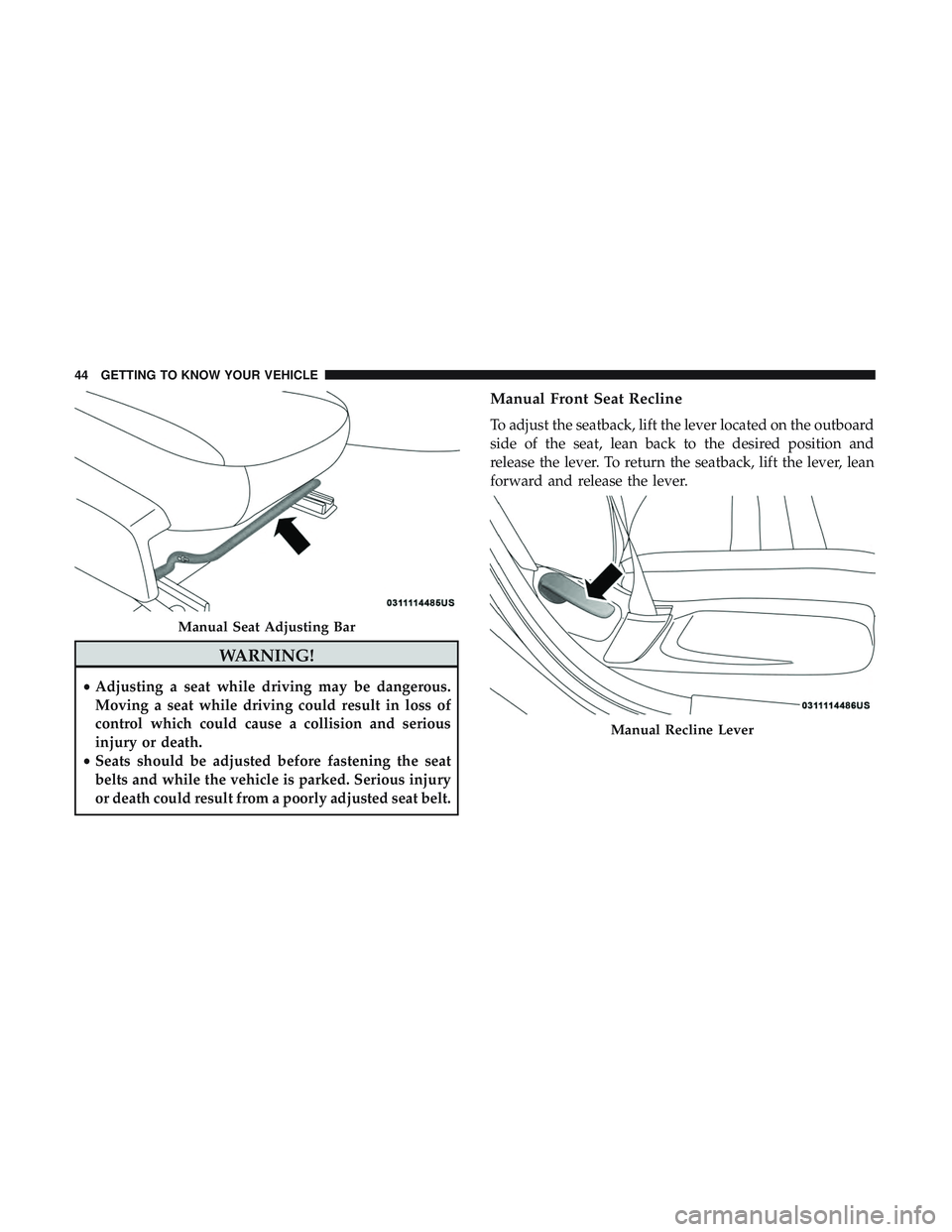 DODGE CHARGER 2018 Service Manual WARNING!
•Adjusting a seat while driving may be dangerous.
Moving a seat while driving could result in loss of
control which could cause a collision and serious
injury or death.
• Seats should be DODGE CHARGER 2018 Service Manual WARNING!
•Adjusting a seat while driving may be dangerous.
Moving a seat while driving could result in loss of
control which could cause a collision and serious
injury or death.
• Seats should be