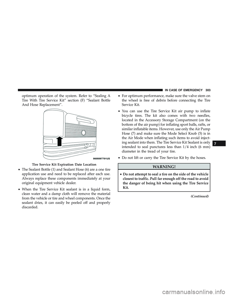 DODGE CHARGER SRT 2018 Owners Manual optimum operation of the system. Refer to “Sealing A
Tire With Tire Service Kit” section (F) “Sealant Bottle
And Hose Replacement”.
• The Sealant Bottle (1) and Sealant Hose (6) are a one ti DODGE CHARGER SRT 2018 Owners Manual optimum operation of the system. Refer to “Sealing A
Tire With Tire Service Kit” section (F) “Sealant Bottle
And Hose Replacement”.
• The Sealant Bottle (1) and Sealant Hose (6) are a one ti