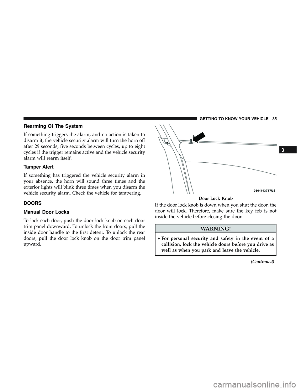 DODGE CHARGER SRT 2018  Owners Manual Rearming Of The System
If something triggers the alarm, and no action is taken to
disarm it, the vehicle security alarm will turn the horn off
after 29 seconds, five seconds between cycles, up to eigh