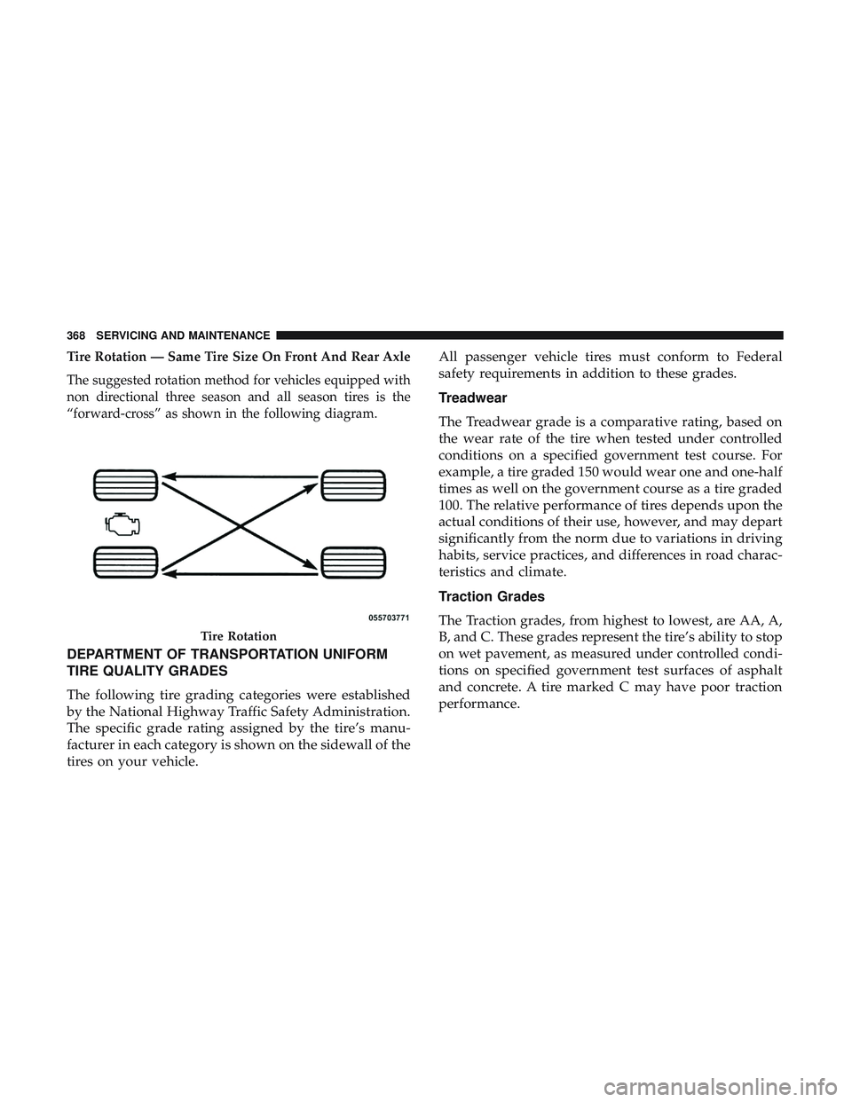 DODGE CHARGER SRT 2018  Owners Manual Tire Rotation — Same Tire Size On Front And Rear Axle
The suggested rotation method for vehicles equipped with
non directional three season and all season tires is the
“forward-cross” as shown i