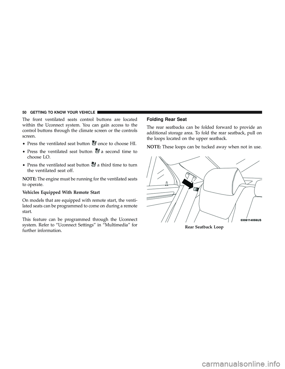 DODGE CHARGER SRT 2018 Workshop Manual The front ventilated seats control buttons are located
within the Uconnect system. You can gain access to the
control buttons through the climate screen or the controls
screen.
•Press the ventilated