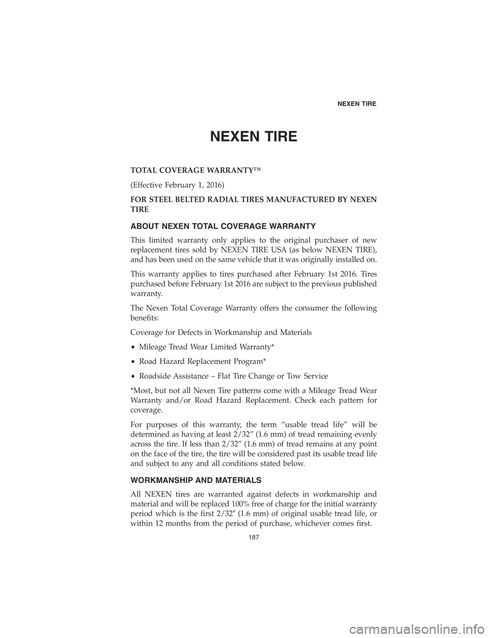 DODGE CHARGER SRT 2018  Vehicle Warranty NEXEN TIRE
TOTAL COVERAGE WARRANTY™
(Effective February 1, 2016)
FOR STEEL BELTED RADIAL TIRES MANUFACTURED BY NEXEN
TIRE
ABOUT NEXEN TOTAL COVERAGE WARRANTY
This limited warranty only applies to th
