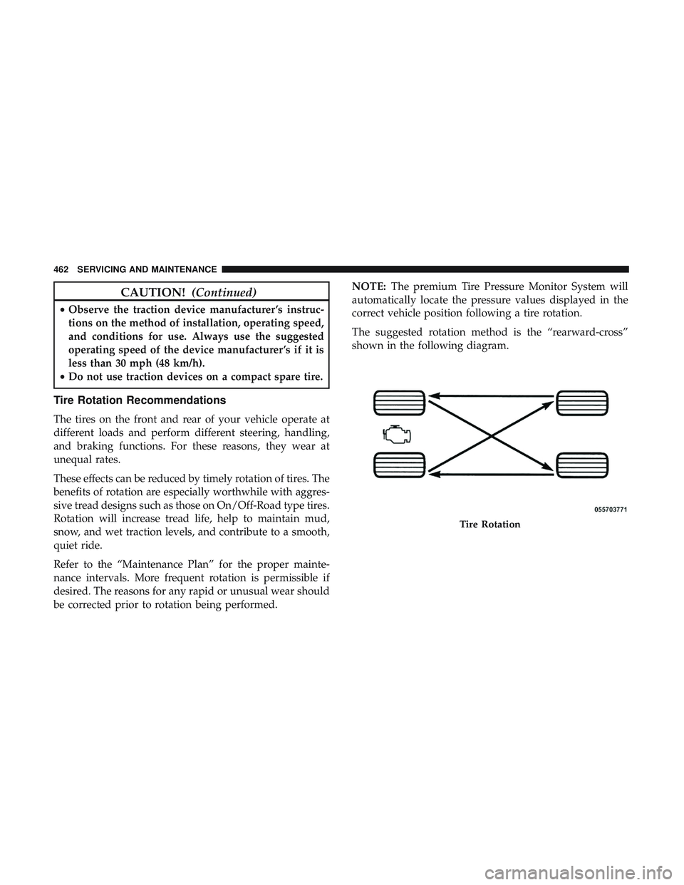 DODGE DURANGO 2018 Owners Manual CAUTION!(Continued)
•Observe the traction device manufacturer ’s instruc-
tions on the method of installation, operating speed,
and conditions for use. Always use the suggested
operating speed of DODGE DURANGO 2018 Owners Manual CAUTION!(Continued)
•Observe the traction device manufacturer ’s instruc-
tions on the method of installation, operating speed,
and conditions for use. Always use the suggested
operating speed of