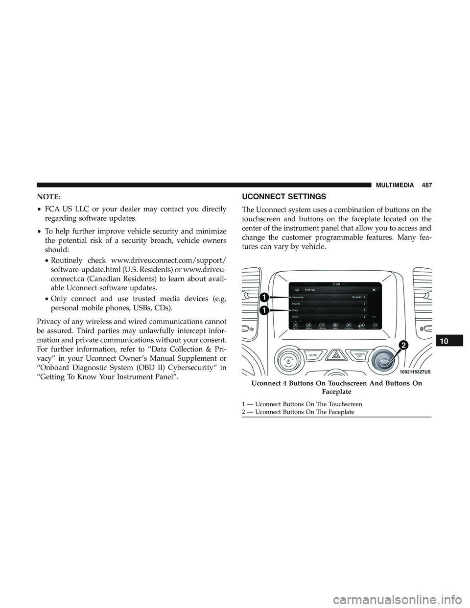 DODGE DURANGO 2018  Owners Manual NOTE:
•FCA US LLC or your dealer may contact you directly
regarding software updates.
• To help further improve vehicle security and minimize
the potential risk of a security breach, vehicle owner