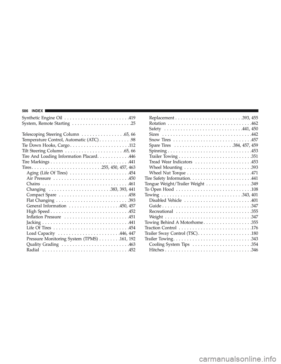 DODGE DURANGO 2018 User Guide Synthetic Engine Oil........................419
System, Remote Starting ......................25
Telescoping Steering Column ................65, 66
Temperature Control, Automatic (ATC) ............98
DODGE DURANGO 2018 User Guide Synthetic Engine Oil........................419
System, Remote Starting ......................25
Telescoping Steering Column ................65, 66
Temperature Control, Automatic (ATC) ............98