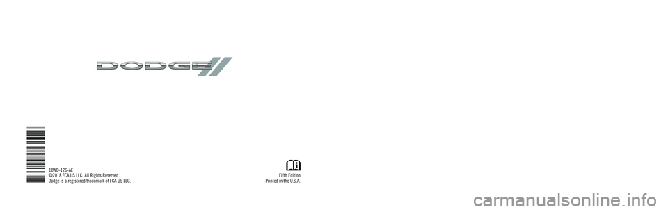 DODGE DURANGO 2018  Owners Manual Durango
OWNER’S MANUAL
Fifth Edition
Printed in the U.S.A.
18WD-126-AE
©2018 FCA US LLC. All Rights Reserved.
Dodge is a registered trademark of FCA US LLC.
2018
DID_3636012_18e_Durango_OM_EN_07101