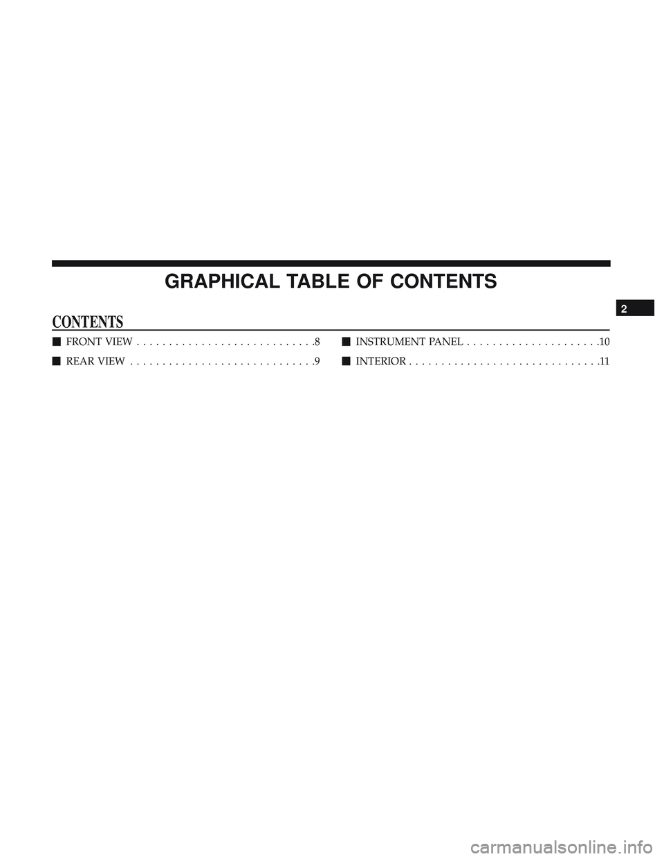 DODGE DURANGO 2018  Owners Manual GRAPHICAL TABLE OF CONTENTS
CONTENTS
FRONT VIEW ............................8
 REAR VIEW .............................9 
INSTRUMENT PANEL .....................10
 INTERIOR ........................