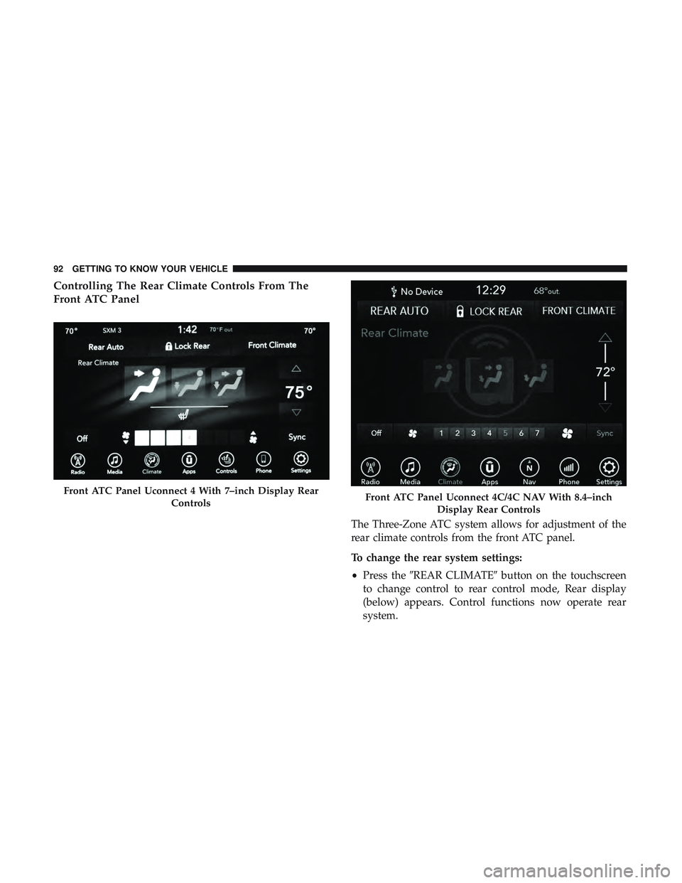 DODGE DURANGO 2018  Owners Manual Controlling The Rear Climate Controls From The
Front ATC Panel
The Three-Zone ATC system allows for adjustment of the
rear climate controls from the front ATC panel.
To change the rear system settings
