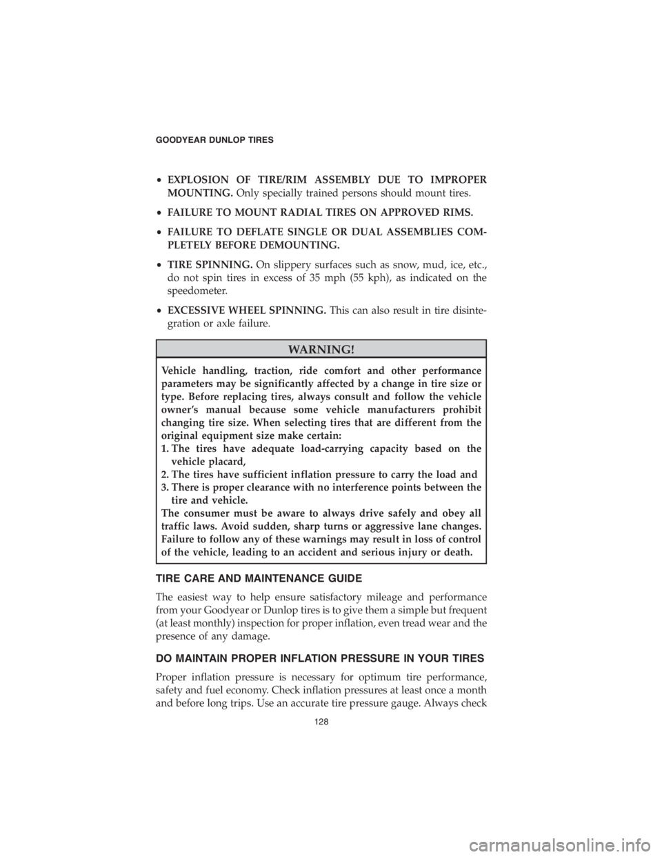 DODGE DURANGO 2018  Vehicle Warranty •EXPLOSION OF TIRE/RIM ASSEMBLY DUE TO IMPROPER
MOUNTING.Only specially trained persons should mount tires.
•FAILURE TO MOUNT RADIAL TIRES ON APPROVED RIMS.
•FAILURE TO DEFLATE SINGLE OR DUAL AS