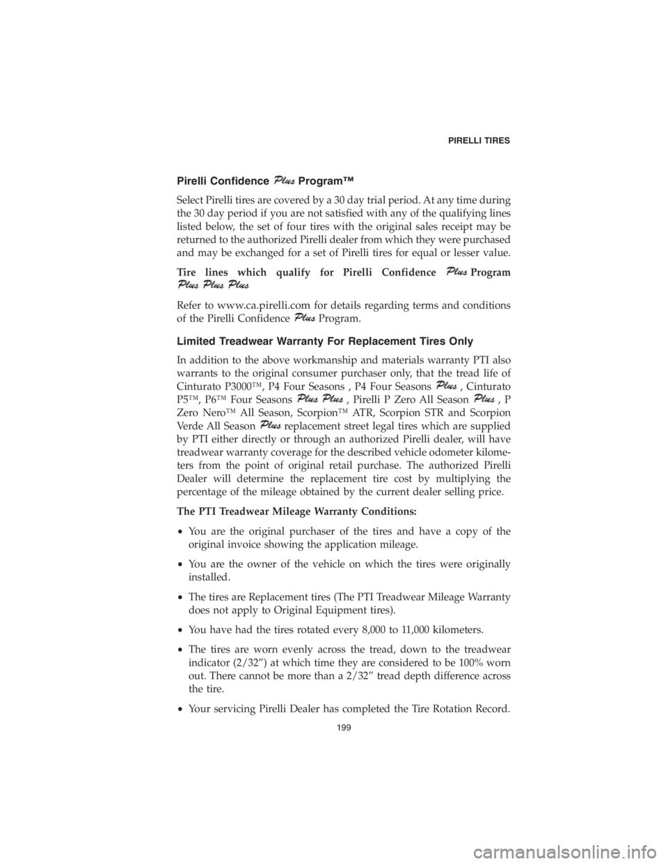 DODGE DURANGO 2018  Vehicle Warranty Pirelli ConfidenceProgram™
Select Pirelli tires are covered by a 30 day trial period. At any time during
the 30 day period if you are not satisfied with any of the qualifying lines
listed below, the