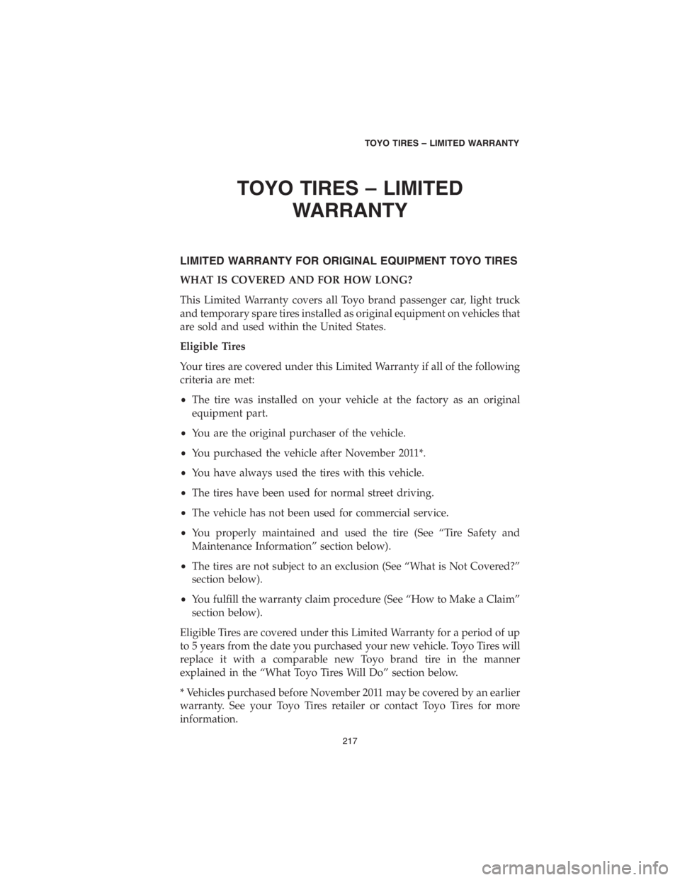 DODGE DURANGO 2018 Vehicle Warranty TOYO TIRES – LIMITED
WARRANTY
LIMITED WARRANTY FOR ORIGINAL EQUIPMENT TOYO TIRES
WHAT IS COVERED AND FOR HOW LONG?
This Limited Warranty covers all Toyo brand passenger car, light truck
and temporar DODGE DURANGO 2018 Vehicle Warranty TOYO TIRES – LIMITED
WARRANTY
LIMITED WARRANTY FOR ORIGINAL EQUIPMENT TOYO TIRES
WHAT IS COVERED AND FOR HOW LONG?
This Limited Warranty covers all Toyo brand passenger car, light truck
and temporar