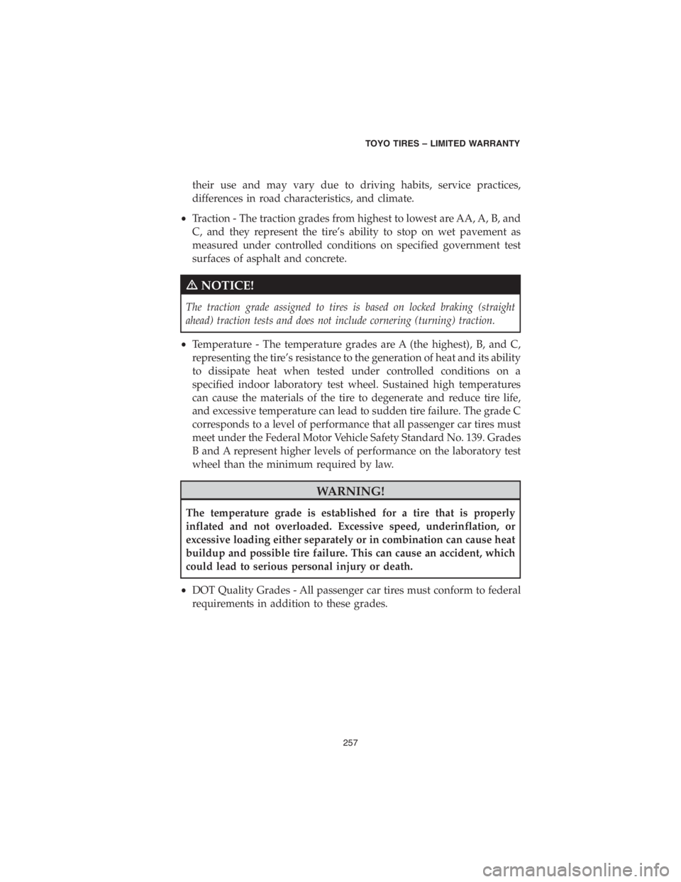 DODGE DURANGO 2018 Vehicle Warranty their use and may vary due to driving habits, service practices,
differences in road characteristics, and climate.
•Traction - The traction grades from highest to lowest are AA, A, B, and
C, and the DODGE DURANGO 2018 Vehicle Warranty their use and may vary due to driving habits, service practices,
differences in road characteristics, and climate.
•Traction - The traction grades from highest to lowest are AA, A, B, and
C, and the