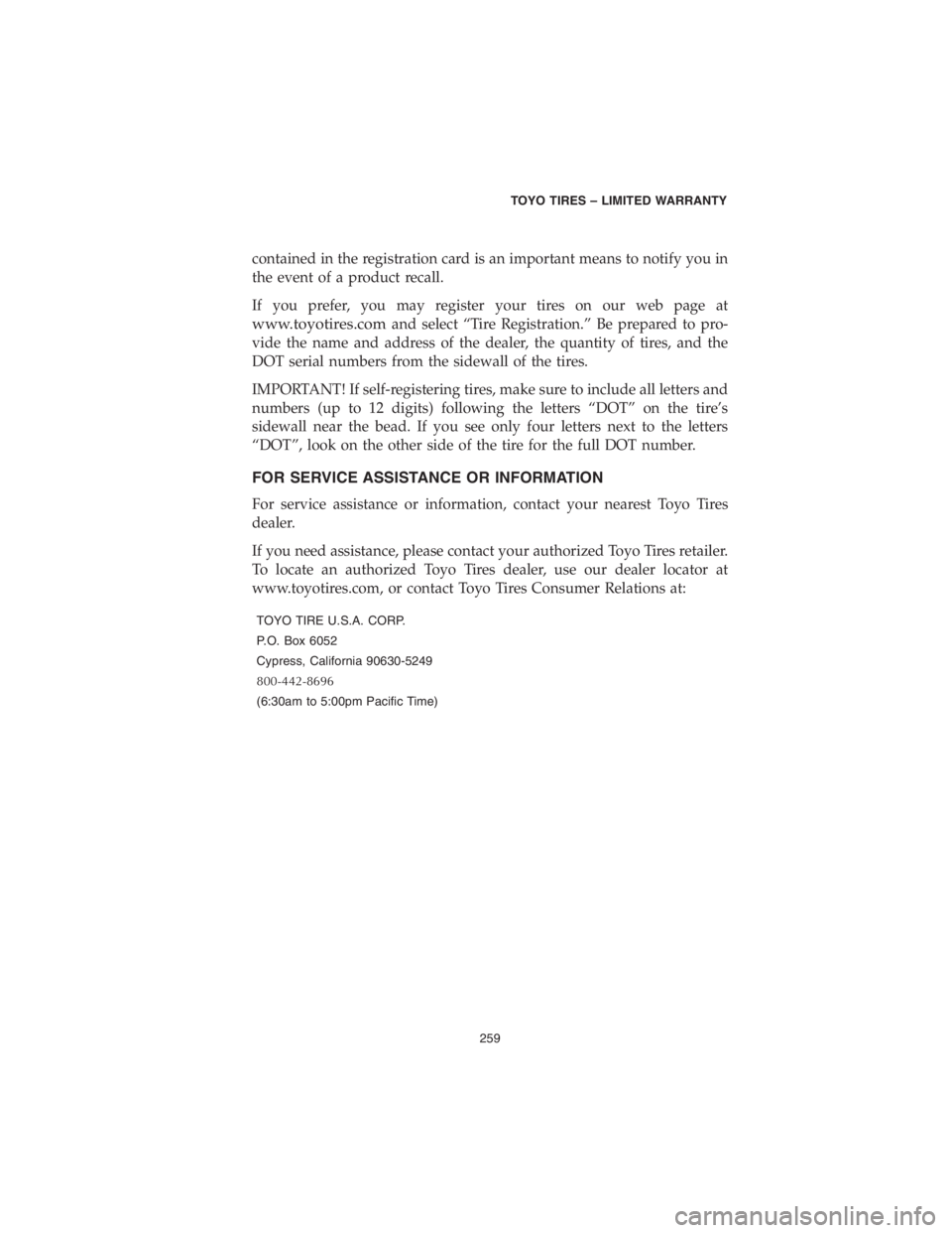 DODGE DURANGO 2018 Vehicle Warranty contained in the registration card is an important means to notify you in
the event of a product recall.
If you prefer, you may register your tires on our web page at
www.toyotires.comand select “Ti DODGE DURANGO 2018 Vehicle Warranty contained in the registration card is an important means to notify you in
the event of a product recall.
If you prefer, you may register your tires on our web page at
www.toyotires.comand select “Ti
