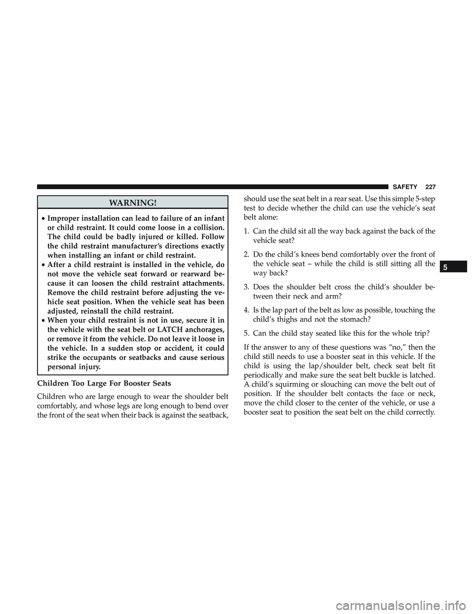 DODGE DURANGO SRT 2018 Owners Manual WARNING!
•Improper installation can lead to failure of an infant
or child restraint. It could come loose in a collision.
The child could be badly injured or killed. Follow
the child restraint manufa DODGE DURANGO SRT 2018 Owners Manual WARNING!
•Improper installation can lead to failure of an infant
or child restraint. It could come loose in a collision.
The child could be badly injured or killed. Follow
the child restraint manufa
