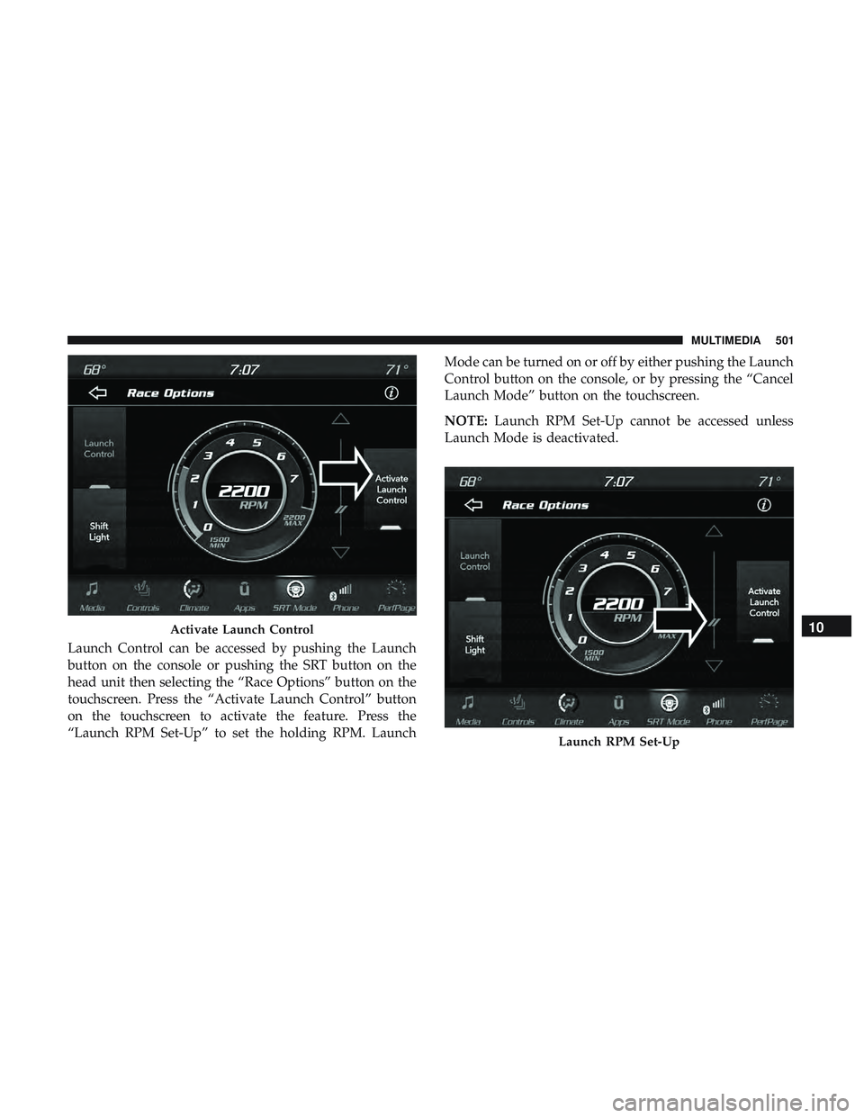 DODGE DURANGO SRT 2018 Owners Manual Launch Control can be accessed by pushing the Launch
button on the console or pushing the SRT button on the
head unit then selecting the “Race Options” button on the
touchscreen. Press the “Acti DODGE DURANGO SRT 2018 Owners Manual Launch Control can be accessed by pushing the Launch
button on the console or pushing the SRT button on the
head unit then selecting the “Race Options” button on the
touchscreen. Press the “Acti
