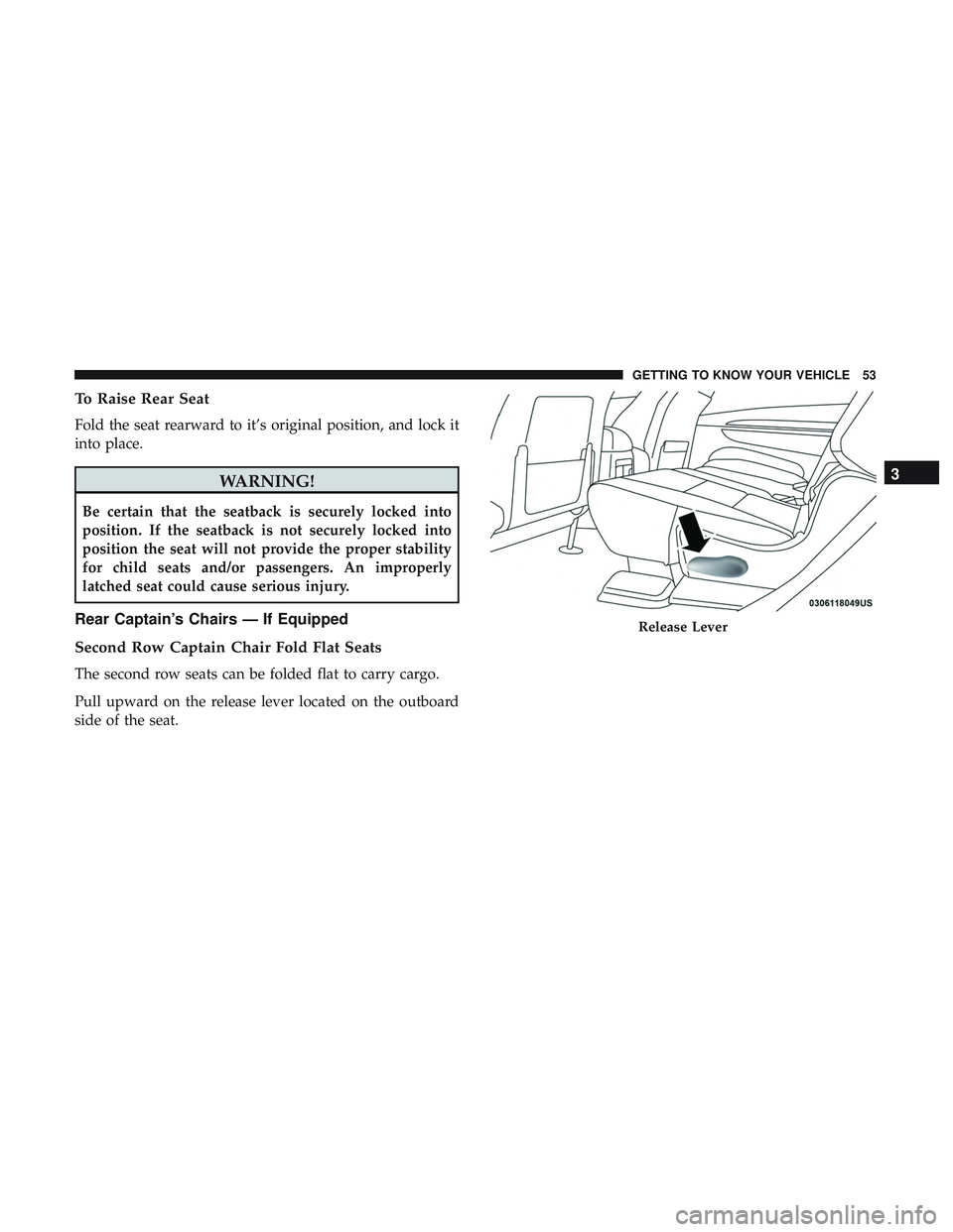 DODGE DURANGO SRT 2018 Workshop Manual To Raise Rear Seat
Fold the seat rearward to it’s original position, and lock it
into place.
WARNING!
Be certain that the seatback is securely locked into
position. If the seatback is not securely l DODGE DURANGO SRT 2018 Workshop Manual To Raise Rear Seat
Fold the seat rearward to it’s original position, and lock it
into place.
WARNING!
Be certain that the seatback is securely locked into
position. If the seatback is not securely l