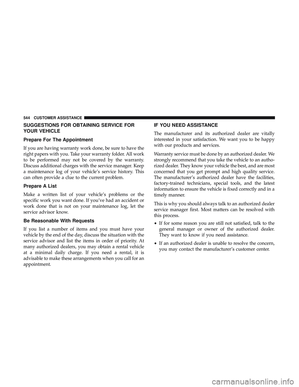 DODGE DURANGO SRT 2018  Owners Manual SUGGESTIONS FOR OBTAINING SERVICE FOR
YOUR VEHICLE
Prepare For The Appointment
If you are having warranty work done, be sure to have the
right papers with you. Take your warranty folder. All work
to b