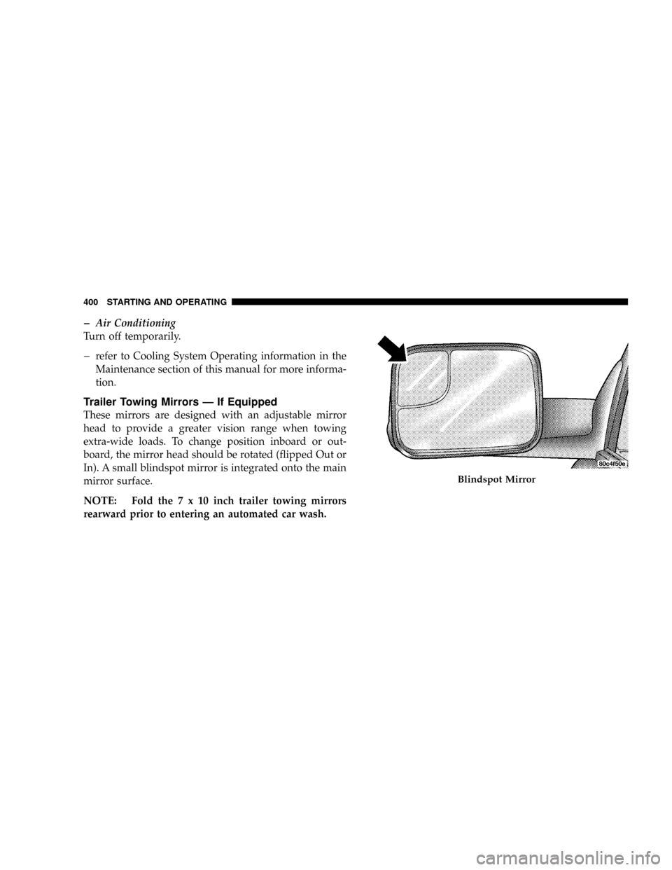 DODGE RAM 2500 GAS 2008 3.G Owners Manual þAir Conditioning
Turn off temporarily.
þrefer to Cooling System Operating information in the
Maintenance section of this manual for more informa-
tion.
Trailer Towing Mirrors Ð If Equipped
These m DODGE RAM 2500 GAS 2008 3.G Owners Manual þAir Conditioning
Turn off temporarily.
þrefer to Cooling System Operating information in the
Maintenance section of this manual for more informa-
tion.
Trailer Towing Mirrors Ð If Equipped
These m