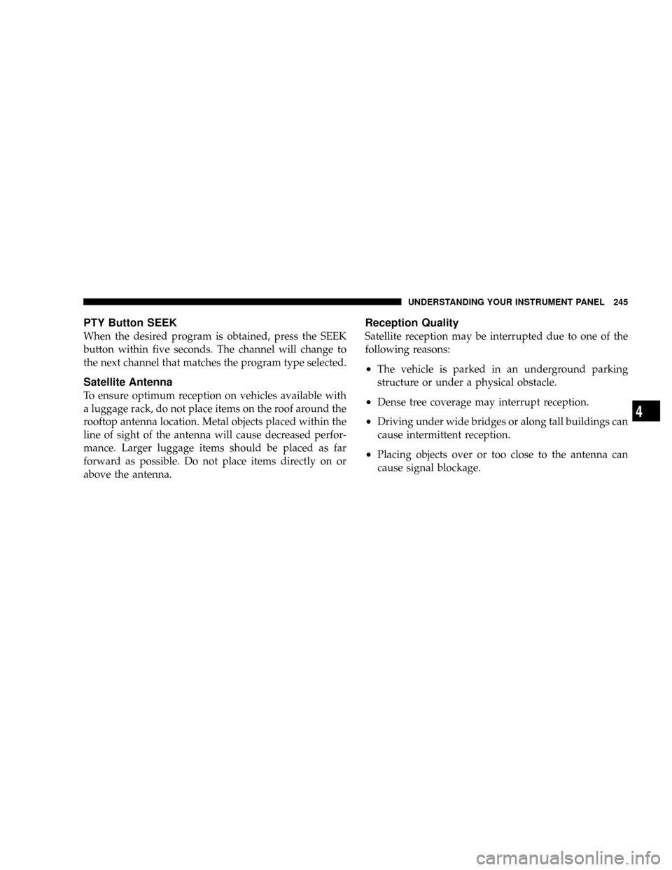 DODGE RAM 3500 DIESEL 2008 3.G Owners Manual PTY Button SEEK
When the desired program is obtained, press the SEEK
button within five seconds. The channel will change to
the next channel that matches the program type selected.
Satellite Antenna
T