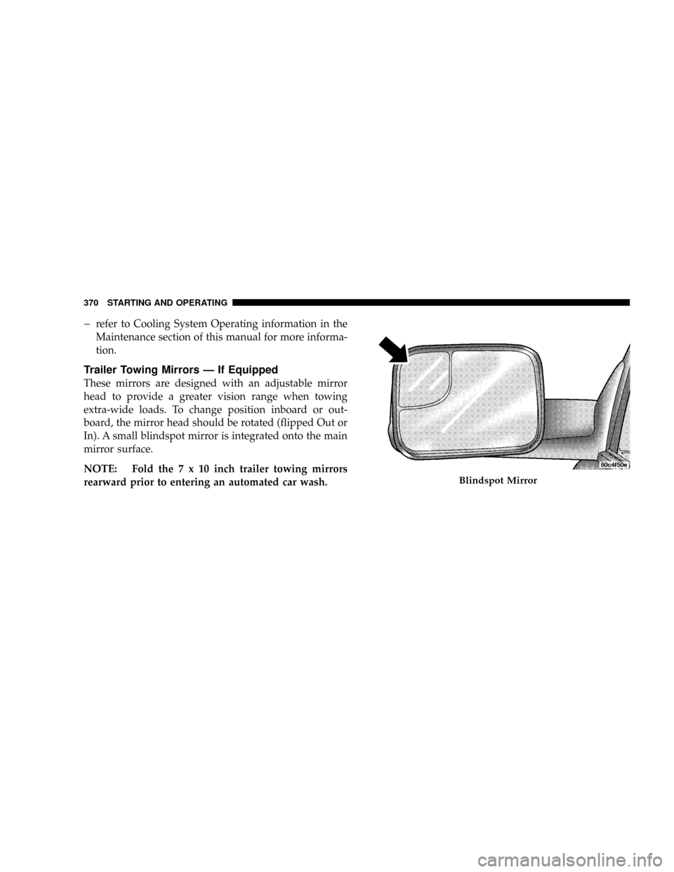 DODGE RAM 3500 DIESEL 2008 3.G Owners Manual þrefer to Cooling System Operating information in the
Maintenance section of this manual for more informa-
tion.
Trailer Towing Mirrors Ð If Equipped
These mirrors are designed with an adjustable mi DODGE RAM 3500 DIESEL 2008 3.G Owners Manual þrefer to Cooling System Operating information in the
Maintenance section of this manual for more informa-
tion.
Trailer Towing Mirrors Ð If Equipped
These mirrors are designed with an adjustable mi