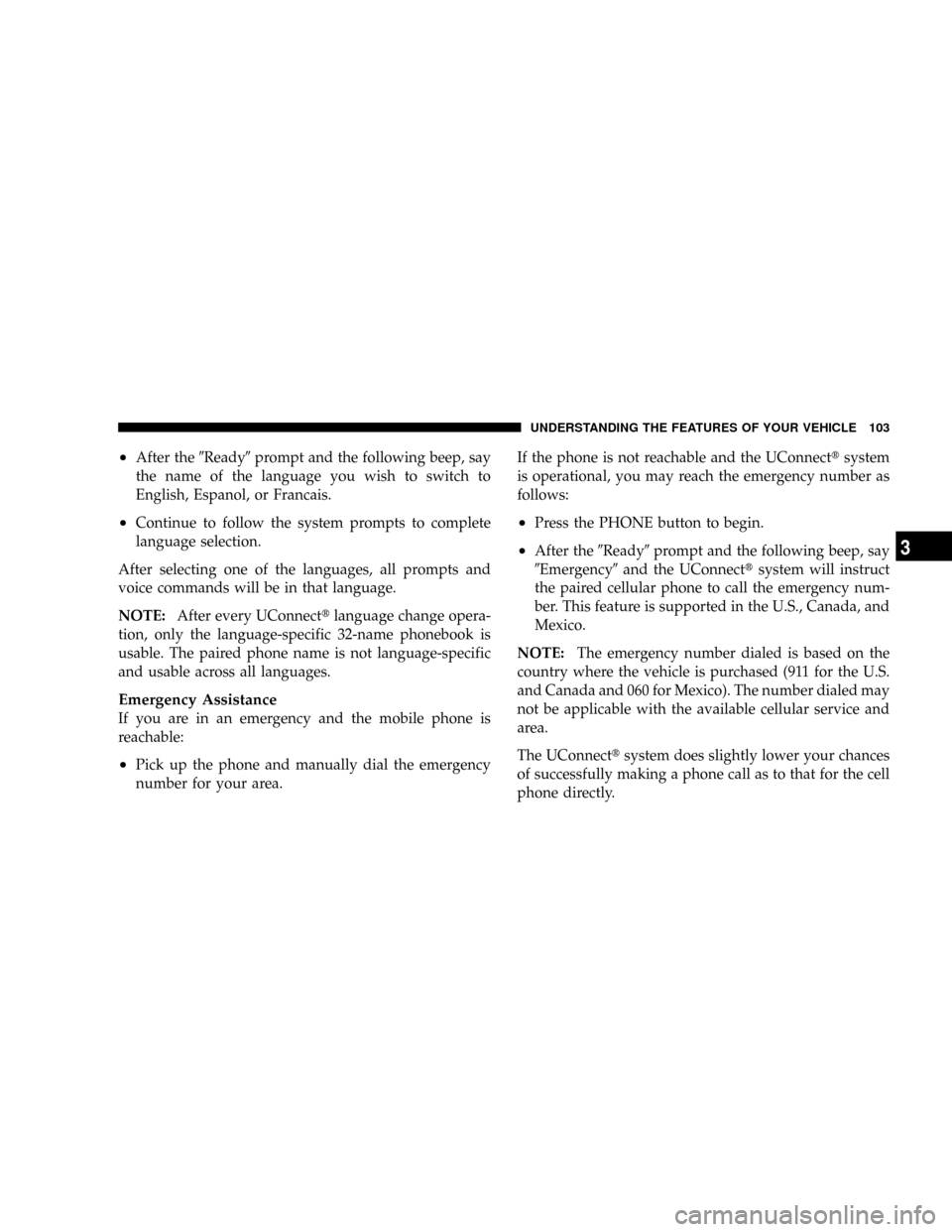 DODGE RAM 3500 GAS 2008 3.G Owners Manual ²After the9Ready9prompt and the following beep, say
the name of the language you wish to switch to
English, Espanol, or Francais.
²Continue to follow the system prompts to complete
language selectio DODGE RAM 3500 GAS 2008 3.G Owners Manual ²After the9Ready9prompt and the following beep, say
the name of the language you wish to switch to
English, Espanol, or Francais.
²Continue to follow the system prompts to complete
language selectio