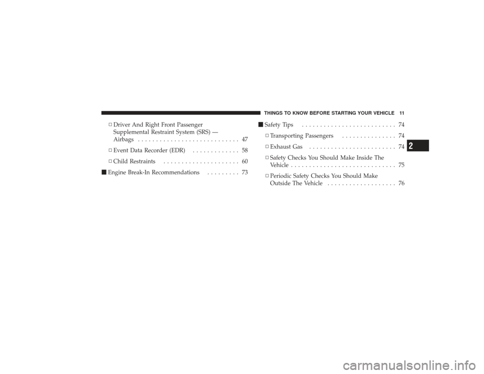 DODGE RAM 2500 DIESEL 2009 4.G Owners Manual ▫Driver And Right Front Passenger
Supplemental Restraint System (SRS) —
Airbags ............................ 47
▫ Event Data Recorder (EDR) ............. 58
▫ Child Restraints ................