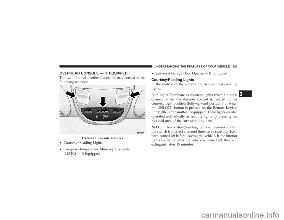 DODGE RAM 2500 DIESEL 2009 4.G Owners Manual OVERHEAD CONSOLE — IF EQUIPPEDThe two optional overhead consoles may consist of the
following features:•
Courtesy/Reading Lights
•
Compass/Temperature Mini-Trip Computer
(CMTC) — If Equipped
�