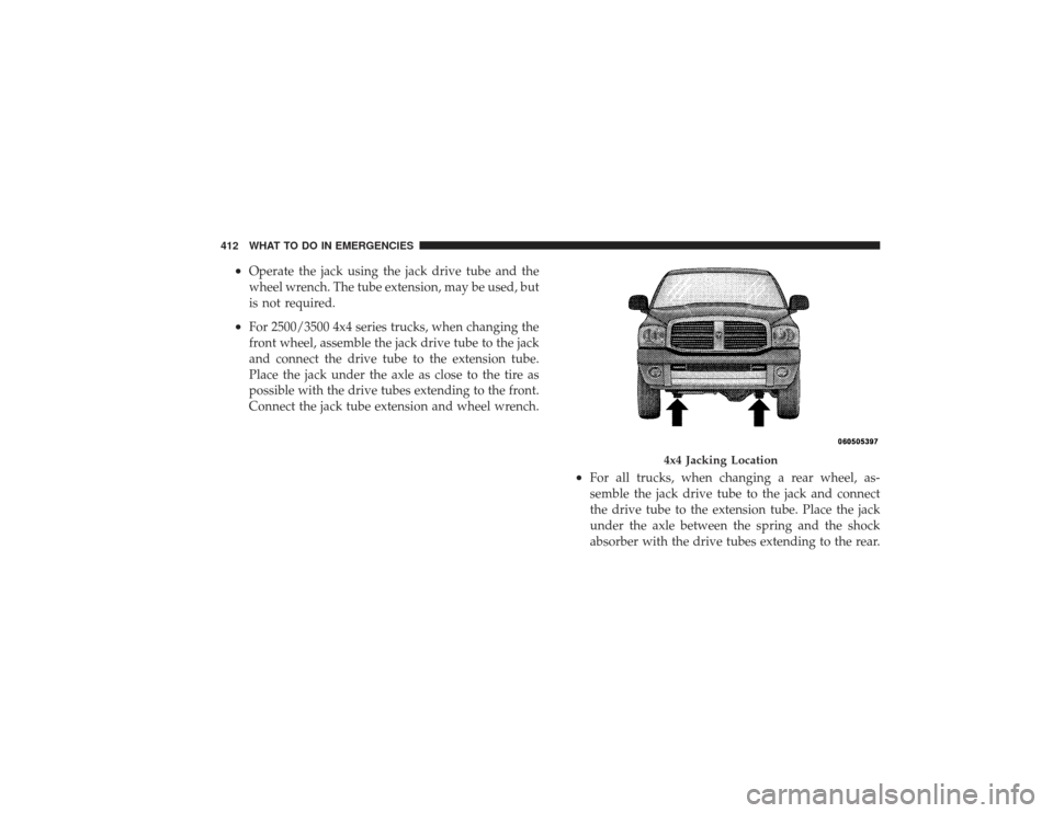 DODGE RAM 2500 DIESEL 2009 4.G Owners Manual •
Operate the jack using the jack drive tube and the
wheel wrench. The tube extension, may be used, but
is not required.
•
For 2500/3500 4x4 series trucks, when changing the
front wheel, assemble DODGE RAM 2500 DIESEL 2009 4.G Owners Manual •
Operate the jack using the jack drive tube and the
wheel wrench. The tube extension, may be used, but
is not required.
•
For 2500/3500 4x4 series trucks, when changing the
front wheel, assemble