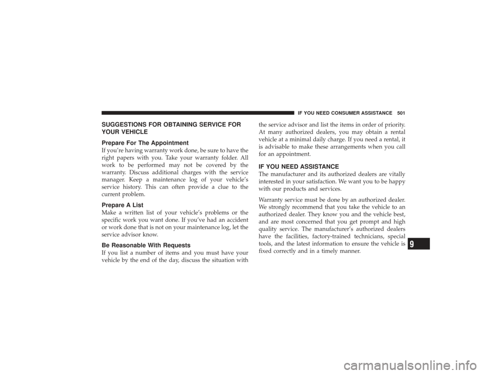 DODGE RAM 3500 DIESEL 2009 4.G Owners Manual SUGGESTIONS FOR OBTAINING SERVICE FOR
YOUR VEHICLE
Prepare For The AppointmentIf you’re having warranty work done, be sure to have the
right papers with you. Take your warranty folder. All
work to b