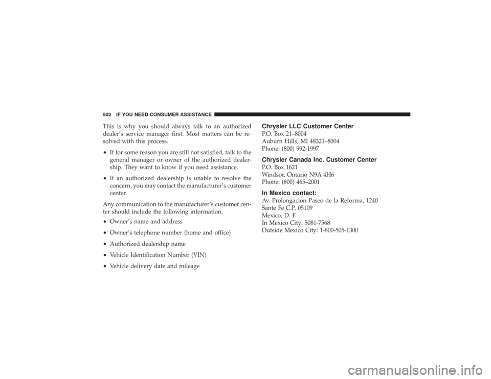 DODGE RAM 3500 DIESEL 2009 4.G Owners Manual This is why you should always talk to an authorized
dealer’s service manager first. Most matters can be re-
solved with this process.•
If for some reason you are still not satisfied, talk to the
g