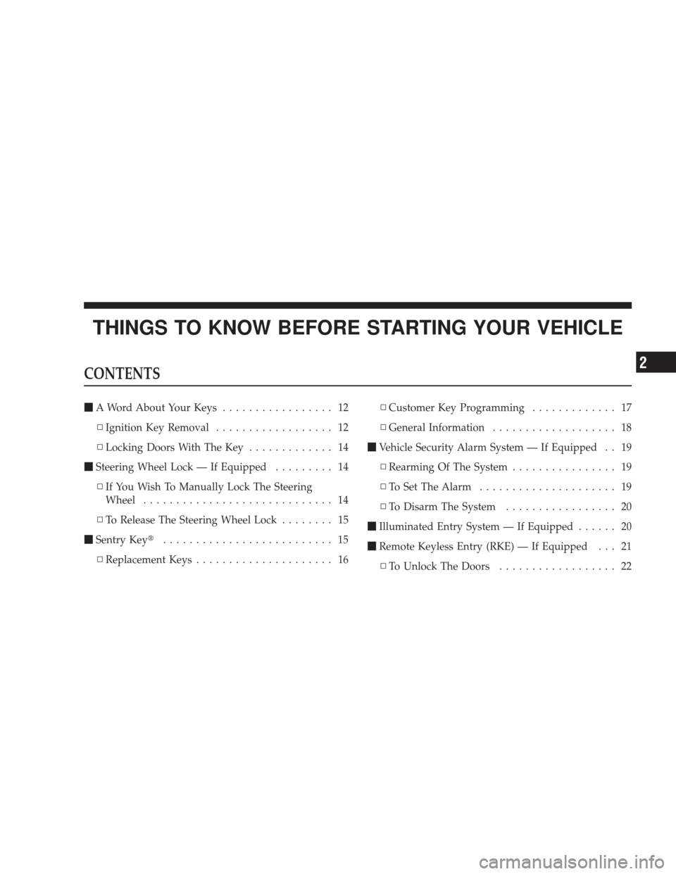 DODGE RAM 3500 CHASSIS CAB 2009 4.G Owners Manual THINGS TO KNOW BEFORE STARTING YOUR VEHICLE
CONTENTS
A Word About Your Keys ................. 12
▫ Ignition Key Removal .................. 12
▫ Locking Doors With The Key ............. 14
 Steer