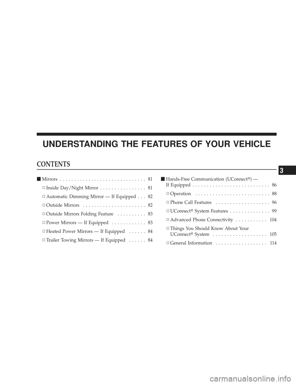 DODGE RAM 4500 CHASSIS CAB 2009 4.G Manual PDF UNDERSTANDING THE FEATURES OF YOUR VEHICLE
CONTENTS
Mirrors .............................. 81
▫ Inside Day/Night Mirror ................ 81
▫ Automatic Dimming Mirror — If Equipped . . . 82
▫