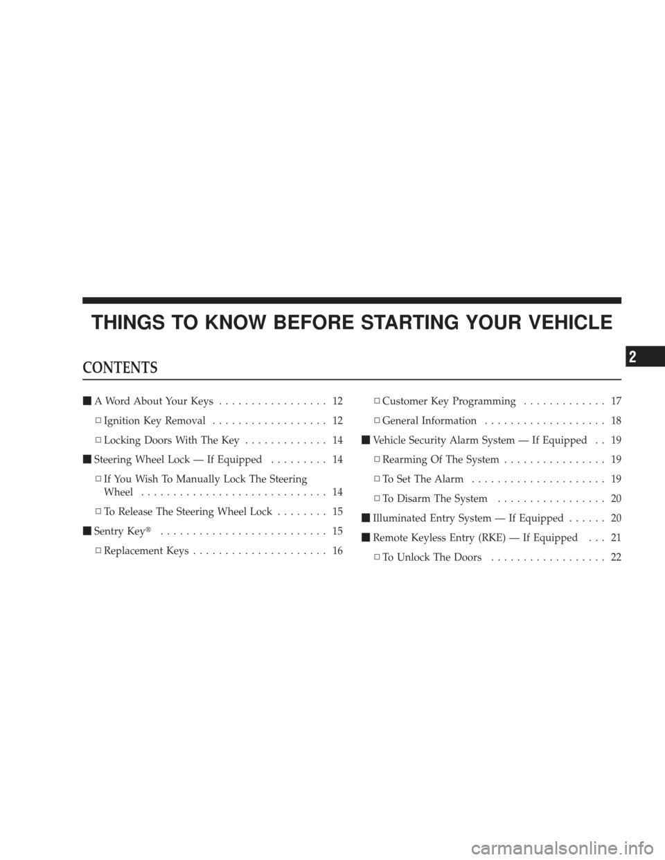 DODGE RAM 5500 CHASSIS CAB 2009 4.G Owners Manual THINGS TO KNOW BEFORE STARTING YOUR VEHICLE
CONTENTS
A Word About Your Keys ................. 12
▫ Ignition Key Removal .................. 12
▫ Locking Doors With The Key ............. 14
 Steer