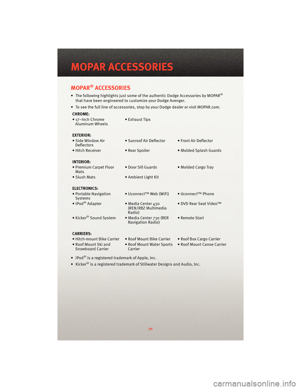 DODGE AVENGER 2010 2.G User Guide MOPAR®ACCESSORIES
• The following highlights just some of the authentic Dodge Accessories by MOPAR®
that have been engineered to customize your Dodge Avenger.
• To see the full line of accessori DODGE AVENGER 2010 2.G User Guide MOPAR®ACCESSORIES
• The following highlights just some of the authentic Dodge Accessories by MOPAR®
that have been engineered to customize your Dodge Avenger.
• To see the full line of accessori