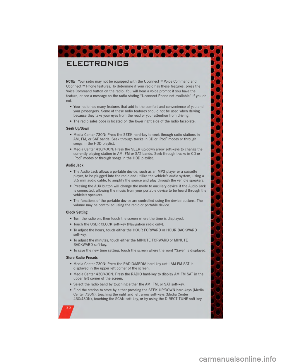 DODGE AVENGER 2011 2.G User Guide NOTE:Your radio may not be equipped with the Uconnect™ Voice Command and
Uconnect™ Phone features. To determine if your radio has these features, press the
Voice Command button on the radio. You w DODGE AVENGER 2011 2.G User Guide NOTE:Your radio may not be equipped with the Uconnect™ Voice Command and
Uconnect™ Phone features. To determine if your radio has these features, press the
Voice Command button on the radio. You w