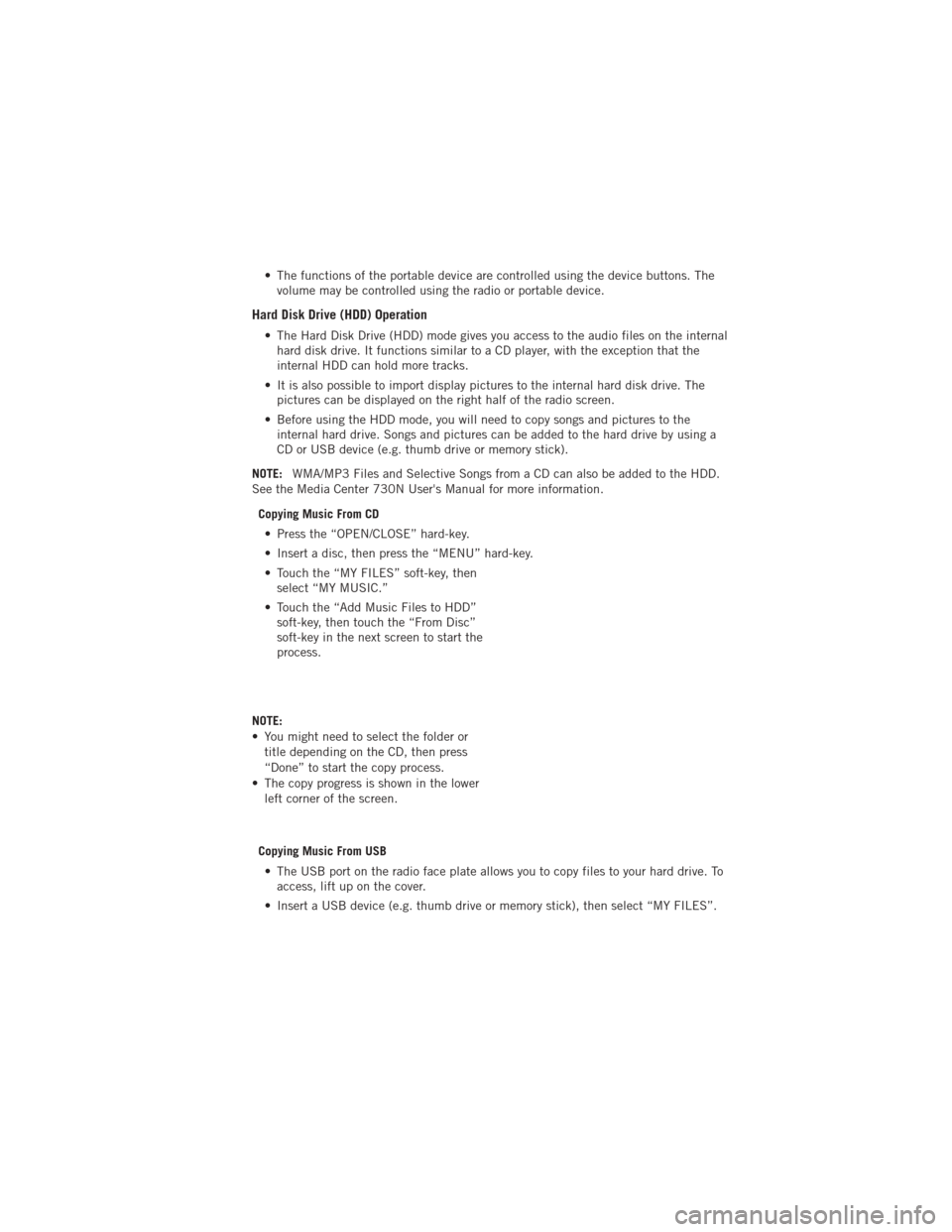 DODGE AVENGER 2012 2.G Service Manual • The functions of the portable device are controlled using the device buttons. Thevolume may be controlled using the radio or portable device.
Hard Disk Drive (HDD) Operation
• The Hard Disk Driv