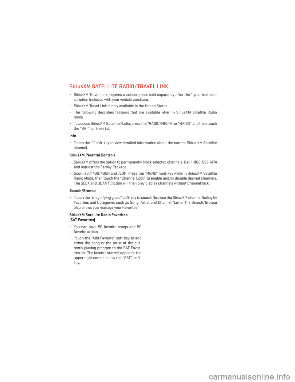 DODGE AVENGER 2013 2.G User Guide SiriusXM SATELLITE RADIO/TRAVEL LINK
• SiriusXM Travel Link requires a subscription, sold separately after the 1 year trial sub-scription included with your vehicle purchase.
• SiriusXM Travel Lin