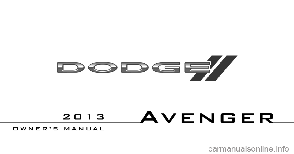 DODGE AVENGER 2013 2.G Owners Manual Avenger
OWNER’S MANUAL
2013 