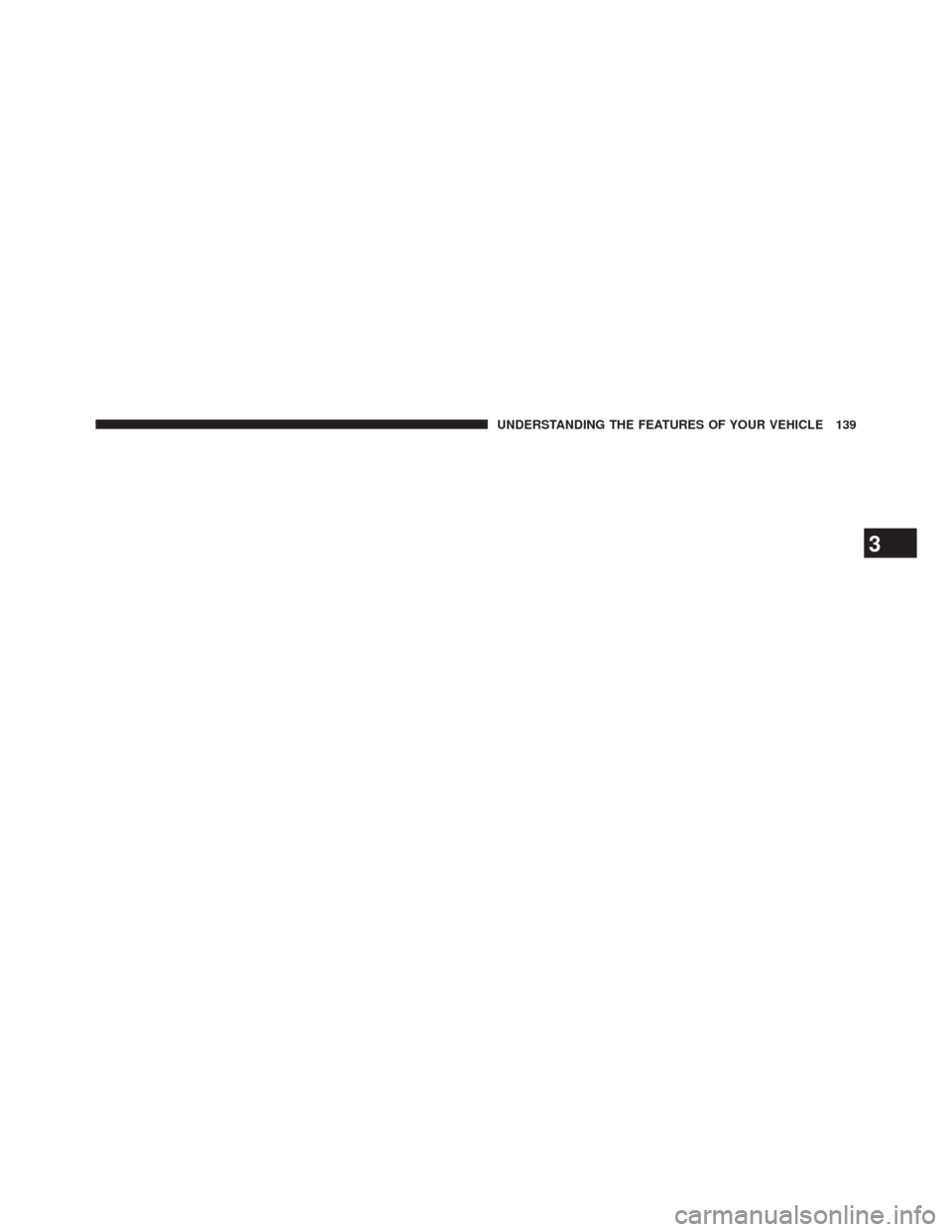 DODGE AVENGER 2013 2.G Owners Manual 3
UNDERSTANDING THE FEATURES OF YOUR VEHICLE 139 DODGE AVENGER 2013 2.G Owners Manual 3
UNDERSTANDING THE FEATURES OF YOUR VEHICLE 139