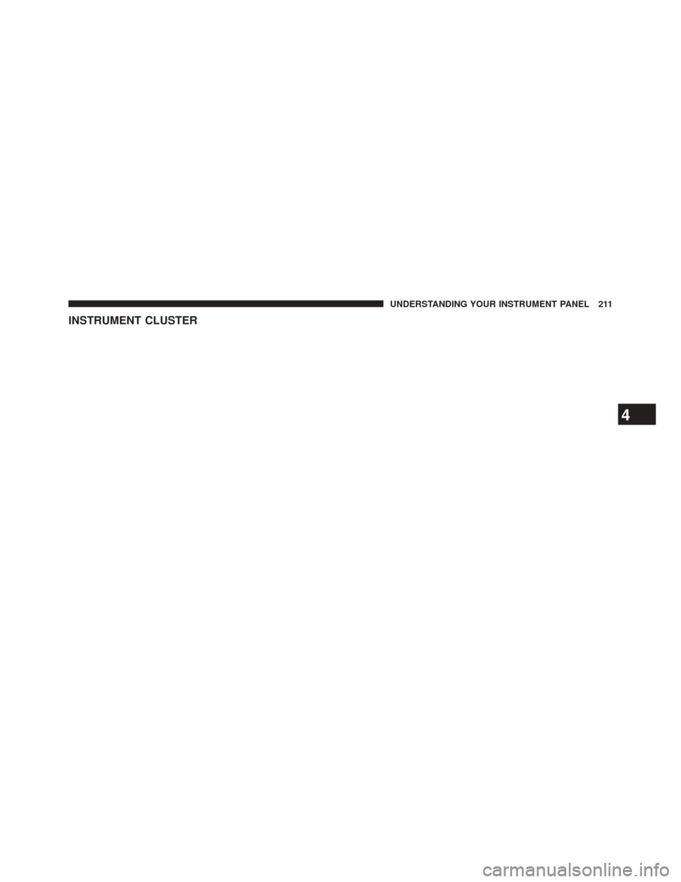 DODGE AVENGER 2013 2.G Owners Manual INSTRUMENT CLUSTER
4
UNDERSTANDING YOUR INSTRUMENT PANEL 211 