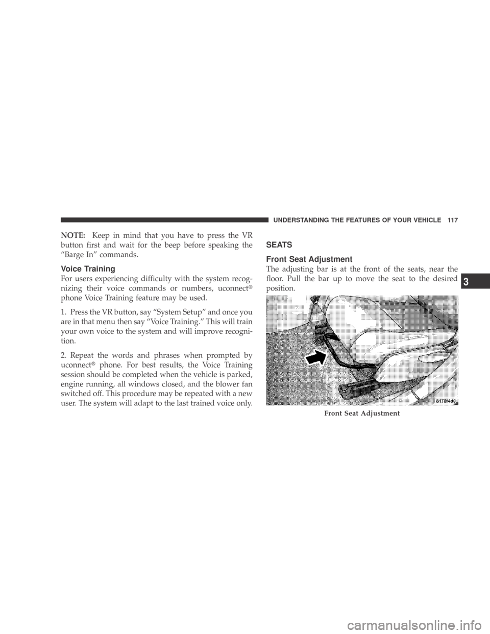 DODGE CALIBER 2009 1.G Owners Manual NOTE:Keep in mind that you have to press the VR
button first and wait for the beep before speaking the
“Barge In” commands.
Voice Training
For users experiencing difficulty with the system recog-
DODGE CALIBER 2009 1.G Owners Manual NOTE:Keep in mind that you have to press the VR
button first and wait for the beep before speaking the
“Barge In” commands.
Voice Training
For users experiencing difficulty with the system recog-