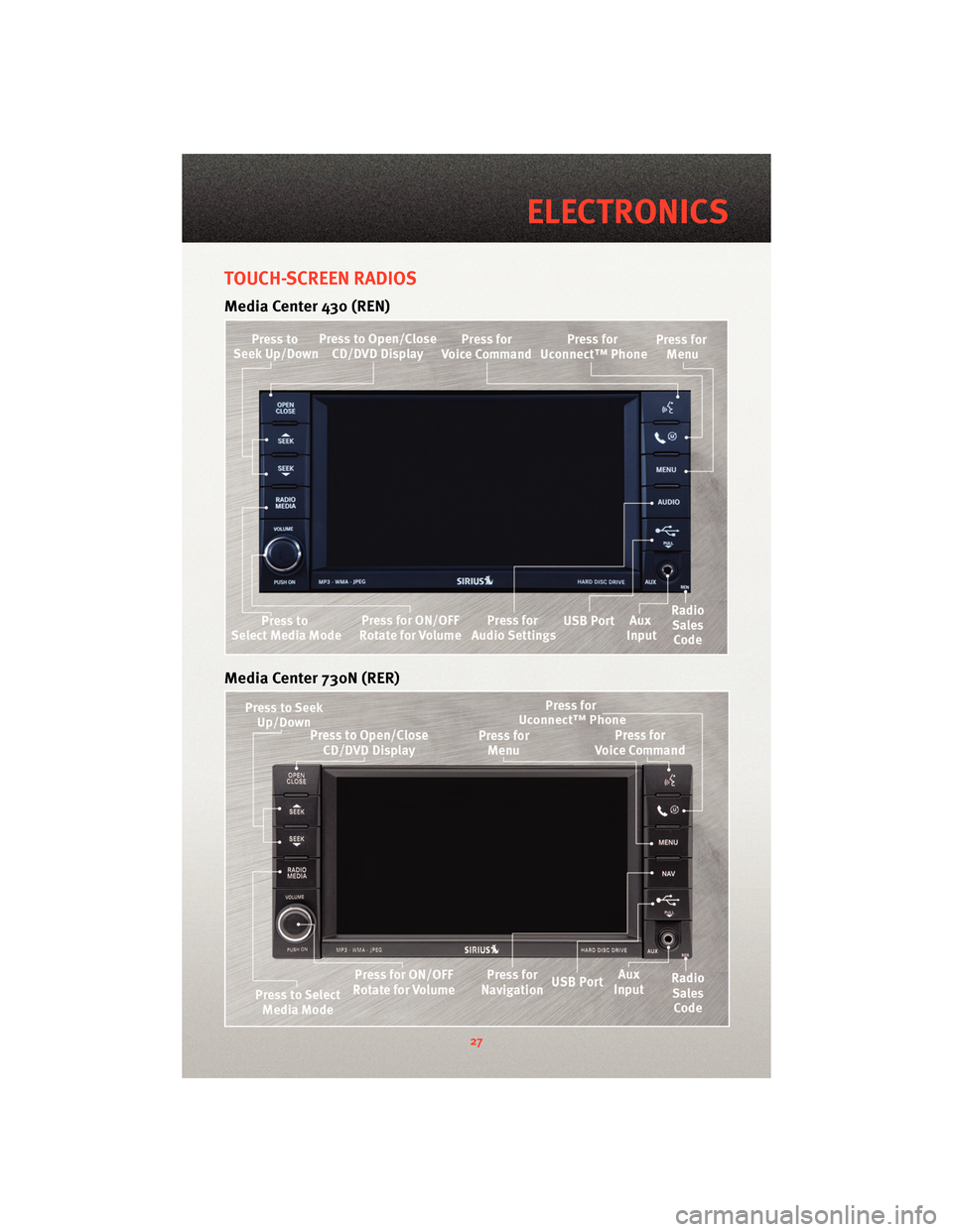 DODGE CALIBER 2010 1.G Owners Manual TOUCH-SCREEN RADIOS
Media Center 430 (REN)
Media Center 730N (RER)
27
ELECTRONICS 