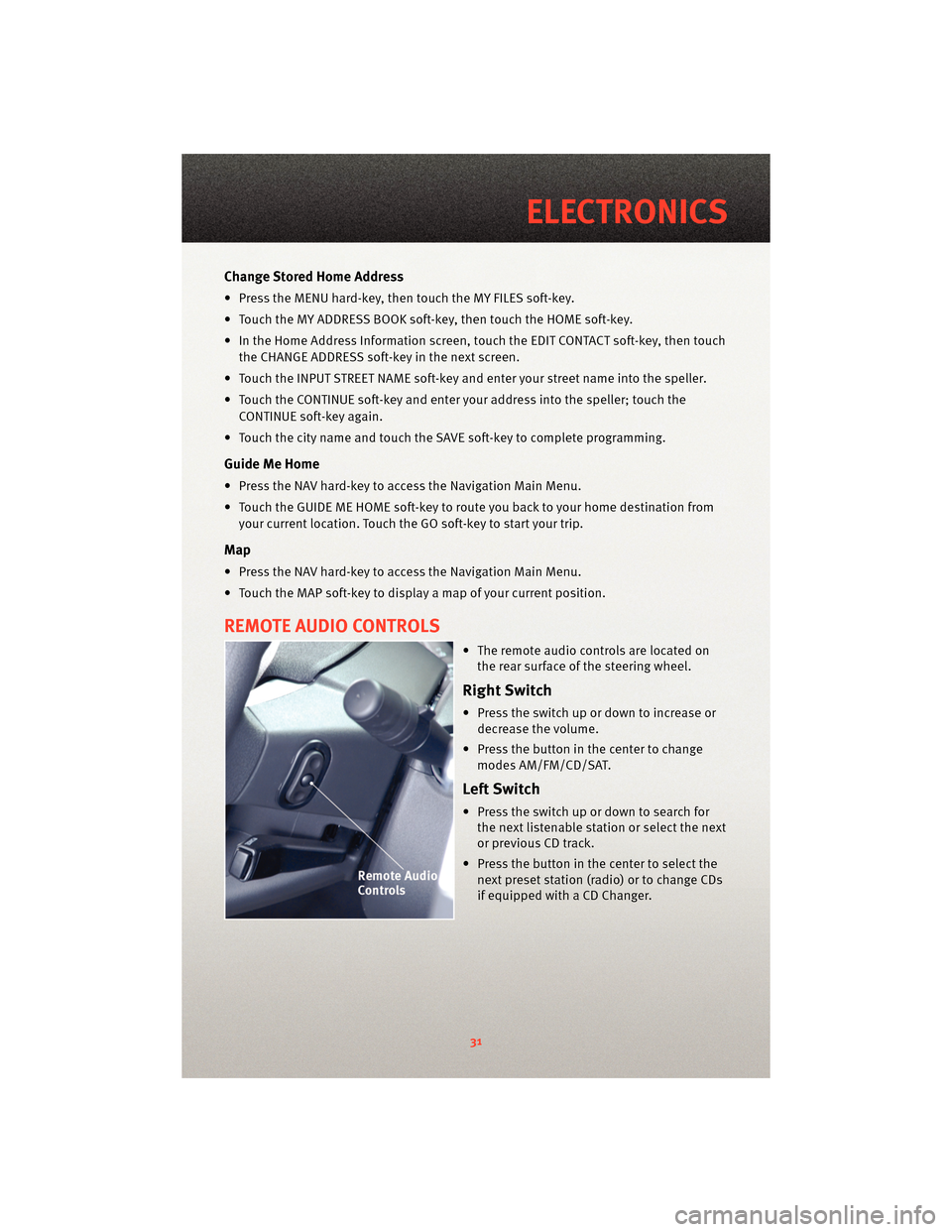 DODGE CALIBER 2010 1.G Owners Guide Change Stored Home Address
• Press the MENU hard-key, then touch the MY FILES soft-key.
• Touch the MY ADDRESS BOOK soft-key, then touch the HOME soft-key.
• In the Home Address Information scre DODGE CALIBER 2010 1.G Owners Guide Change Stored Home Address
• Press the MENU hard-key, then touch the MY FILES soft-key.
• Touch the MY ADDRESS BOOK soft-key, then touch the HOME soft-key.
• In the Home Address Information scre