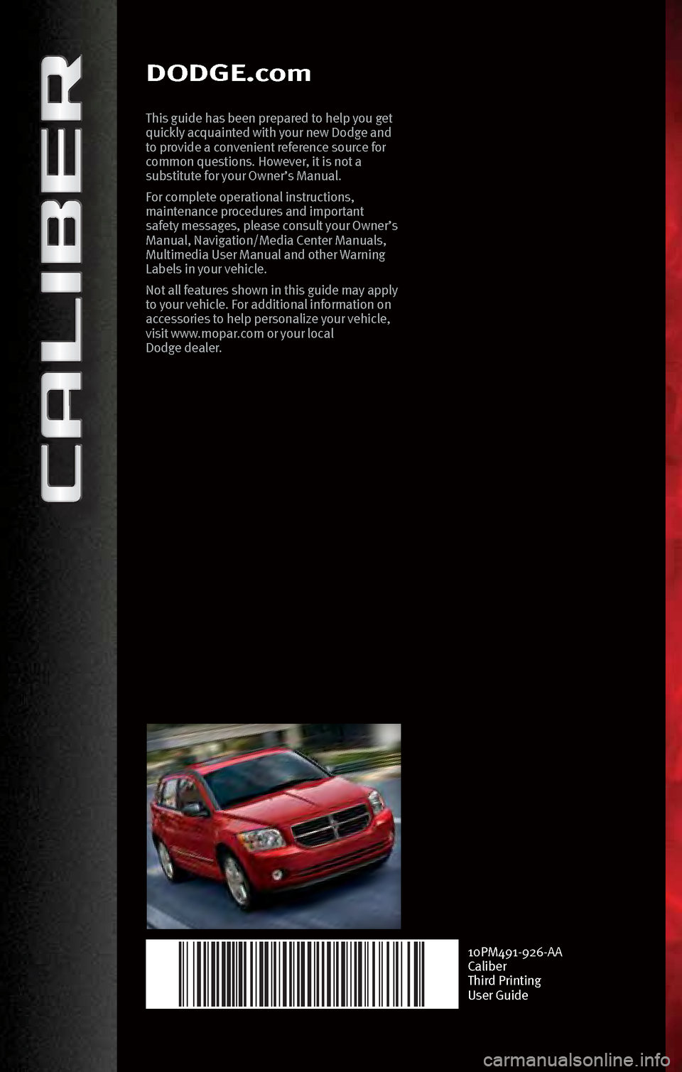 DODGE CALIBER 2010 1.G Manual PDF DODGE.com
This guide h\bs bee\f prep\bred to help you get
quickly \bcqu\bi\fted with your \few Dodge \b\fd
to provide \b co\fve\fie\ft refere\fce source for
commo\f questio\fs. However, it is \fot DODGE CALIBER 2010 1.G Manual PDF DODGE.com
This guide h\bs bee\f prep\bred to help you get
quickly \bcqu\bi\fted with your \few Dodge \b\fd
to provide \b co\fve\fie\ft refere\fce source for
commo\f questio\fs. However, it is \fot