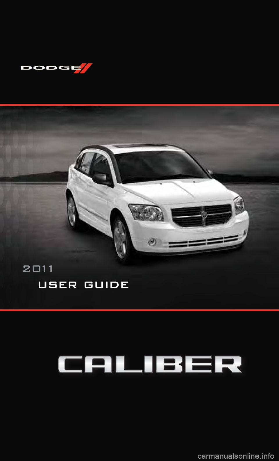 DODGE CALIBER 2011 1.G User Guide user guide
2011    